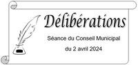 Délibérations du Conseil Municipal du 2 avril 2024